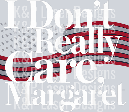 I Don_t Really Care Margaret Funny Minimalist T-Shirt